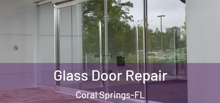 Glass Door Repair Coral Springs-FL